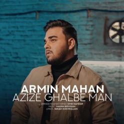 Armin Mahan – Azize Ghalbe Man